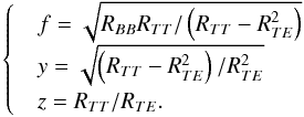 Mathematical equation: \appendix \setcounter{section}{1} \begin{equation} \begin{cases} \label{eq:sol} &f = \sqrt{R_{BB}R_{TT}/\left(R_{TT}-R_{TE}^2\right)} \\ &y = \sqrt{\left(R_{TT}-R_{TE}^2\right)/R_{TE}^2} \\ &z = R_{TT}/R_{TE}. \end{cases} \end{equation}