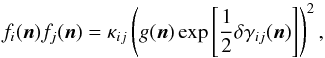 Mathematical equation: \appendix \setcounter{section}{2} \begin{equation} \label{eq:fimix} f_i(\vecn) f_j(\vecn) = \kappa_{ij} \left(g(\vecn) \exp\left[\frac{1}{2}\delta\gamma_{ij}(\vecn) \right] \right)^2, \end{equation}