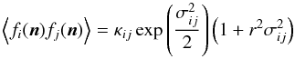 Mathematical equation: \appendix \setcounter{section}{2} \begin{equation} \left\langle f_i(\vecn) f_j(\vecn) \right\rangle = \kappa_{ij} \exp\left(\frac{\sigma_{ij}^2}{2}\right) \left(1+r^2 \sigma_{ij} ^2\right) \end{equation}