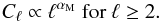 Mathematical equation: \begin{equation} \label{eq:specBt} C_\ell \propto \ell^{\alphaM}{\rm ~for ~} \ell \ge 2. \end{equation}