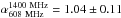 Mathematical equation: \hbox{$\alpha_{\rm 608~MHz}^{\rm 1400~MHz}=1.04\pm0.11$}