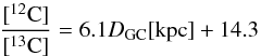 Mathematical equation: \begin{equation} \frac{[^{12}\mathrm{C}]}{[^{13}\mathrm{C}]} = 6.1 D_{\rm GC} [\mathrm{kpc}] + 14.3\label{eq:c_isotopic_ratio} \end{equation}