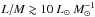 Mathematical equation: \hbox{$L/M \gtrsim 10 ~\lsun ~M_\odot^{-1}$}