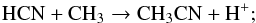 Mathematical equation: \begin{equation} \mathrm{HCN} + \mathrm{CH_{3}} \rightarrow \mathrm{CH_{3}CN} + \mathrm{H^{+}}; \end{equation}
