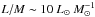 Mathematical equation: \hbox{$L/M\sim10~\lsun~M_\odot^{-1}$}