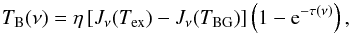 Mathematical equation: \begin{equation} \tb(\nu) = \eta \left[ J_\nu(\tex) - J_\nu(\tbg) \right] \left( 1 - \expo{-\tau(\nu)} \right)\label{eq:weeds_tb}, \end{equation}