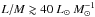 Mathematical equation: \hbox{$L/M\gtrsim40~\lsun~M_\odot^{-1}$}