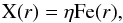 Mathematical equation: \begin{equation} \text{X}(r) = \eta \text{Fe}(r) , \end{equation}