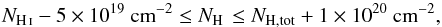 Mathematical equation: \begin{equation} \label{eq:N_H} N_\ion{H}{i} - 5\times 10^{19} \text{ cm}^{-2} \le N_\ion{H}{} \le N_\text{H,tot} + 1 \times 10^{20}~\text{cm}^{-2}, \end{equation}