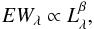 Mathematical equation: \begin{equation} EW_{\lambda} \propto L_{\lambda}^{\beta}, \label{eq:1} \end{equation}