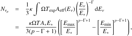 Mathematical equation: \begin{eqnarray} \label{nmu} N_{\nu_\mu}&=&\frac{1}{3}\kappa\int \Omega T_{\rm exp}A_{\rm eff}(E_\nu)\left(\frac{E_\nu}{E_*}\right)^{-\Gamma}{\rm d}E_\nu \nonumber\\ &=&\frac{\kappa \Omega TA_*E_*}{3(p-\Gamma+1)}\left(\left[\frac{E_{\rm max}}{E_*}\right]^{p-\Gamma+1}-\left[\frac{E_{\rm min}}{E_*}\right]^{p-\Gamma+1}\right) , \end{eqnarray}