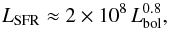 Mathematical equation: \begin{equation} L_{\rm SFR} \approx 2 \times 10^8 \, L_{\rm bol}^{0.8}, \end{equation}