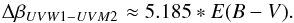 Mathematical equation: \begin{equation} \Delta \beta_{UVW1-UVM2} \approx 5.185*E(B-V). \end{equation}