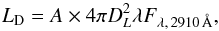 Mathematical equation: \begin{equation} \label{ld} L_{\rm D} = A \times 4\pi D_L^2 \lambda F_{\lambda,\,2910\,\AA}, \end{equation}