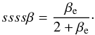 Mathematical equation: \appendix \setcounter{section}{1} \begin{equation} ssss \beta=\frac{\beta_{\rm e}}{2+\beta_{\rm e}}\cdot \end{equation}