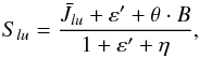 Mathematical equation: \begin{equation} S_{lu} = \frac{ \bar{J}_{lu} + \varepsilon^\prime + \theta\cdot B } { 1 + \varepsilon^\prime + \eta }, \label{SL} \end{equation}