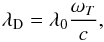 Mathematical equation: \begin{eqnarray*} {\lambda}_{\rm D}={\lambda}_0\frac{{\omega}_T}{c}, \end{eqnarray*}