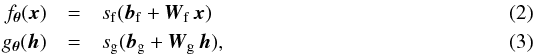 Mathematical equation: \begin{eqnarray} f_{\boldsymbol{\theta}} (\vec x)& =& s_{\rm f}(\vec b_{\rm f} + \vec W_{\rm f} \,\vec x) \\ g_{\boldsymbol{\theta}} (\vec h) &= &s_{\rm g} (\vec b_{\rm g} + \vec W_{\rm g} \,\vec h), \end{eqnarray}