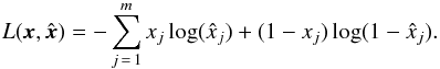 Mathematical equation: \begin{equation} L(\vec x,\hat{\vec x}) = -\sum _{{j}\, =\, 1} ^ m x_{j} \log (\hat{x}_{j}) + (1 - x_{j}) \log (1 - \hat{x}_{j}). \end{equation}