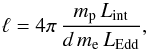 Mathematical equation: \begin{equation} \ell=4\pi\,\frac{m_\mathrm{p}\,L_\mathrm{int}}{d\,m_\mathrm{e}\,L_\mathrm{Edd}} \label{eq:compactness} , \end{equation}