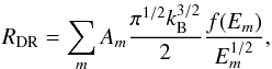 Mathematical equation: \begin{equation} R_{\mathrm{DR}}=\sum_m A_m \frac{\pi ^{1/2}k_{\rm B}^{3/2}}{2} \frac{f({ E}_m) }{{ E}_m^{1/2}}, \end{equation}