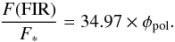 Mathematical equation: \begin{equation} \frac{F(\rm FIR)}{F_*}=34.97 \times \phi_{\rm pol}. \end{equation}