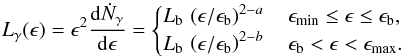 Mathematical equation: \begin{equation} L_\gamma (\epsilon) = \epsilon^2\frac{{\rm d} \dot{N}_\gamma}{{\rm d} \epsilon} = \begin{cases} L_{\rm b} \, \left( {\epsilon}/{\epsilon_{\rm b}}\right)^{2-a} \quad \epsilon_{\rm min}\le\epsilon\le\epsilon_{\rm b},\\ L_{\rm b} \, \left( {\epsilon}/{\epsilon_{\rm b}}\right)^{2-b} \quad \epsilon_{\rm b}<\epsilon<\epsilon_{\rm max}. \end{cases} \label{eq:phot_spec} \end{equation}