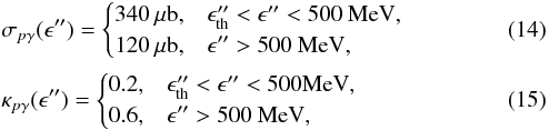 Mathematical equation: \begin{eqnarray} && \sigma_{p\gamma}(\epsilon'') = \begin{cases} 340 \: \mu{\rm b}, &\epsilon_{\rm th}'' <\epsilon''< 500~{\rm MeV },\\ 120 \: \mu{\rm b}, &\epsilon''> 500~{\rm MeV }, \end{cases} \\ && \kappa_{p\gamma}(\epsilon'') = \begin{cases} 0.2, &\epsilon_{\rm th}'' <\epsilon''< 500 {\rm MeV },\\ 0.6, &\epsilon''> 500~{\rm MeV }, \end{cases} \end{eqnarray}