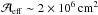 Mathematical equation: \hbox{$\mathcal{A}_{\rm eff} \sim 2\times 10^6\,{\rm cm}^2$}