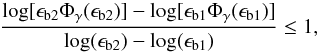 Mathematical equation: \appendix \setcounter{section}{2} \begin{equation} \frac{ \log[ \epsilon_{\rm b2} \Phi_\gamma(\epsilon_{\rm b2})] - \log[ \epsilon_{\rm b1} \Phi_\gamma(\epsilon_{\rm b1})] }{ \log( \epsilon_{\rm b2}) - \log( \epsilon_{\rm b1} ) } \leq 1, \end{equation}
