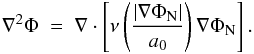 Mathematical equation: \begin{eqnarray} \label{QUMOND} \nabla^{2}\Phi~=~\nabla\cdot\left[\nu\left(\frac{\vert\nabla\Phi_{\rm N}\vert}{a_{0}}\right)\nabla\Phi_{\rm N}\right]. \end{eqnarray}