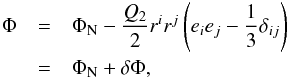 Mathematical equation: \begin{eqnarray} \label{mond_effect2} \Phi &=& \Phi_{\rm N} - \frac{Q_{2}}{2} r^{i}r^{j}\left(e_{i}e_{j}-\frac{1}{3}\delta_{ij}\right)\nonumber \\ &=& \Phi_{\rm N} + \delta\Phi, \end{eqnarray}