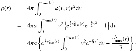 Mathematical equation: \appendix \setcounter{section}{1} \begin{eqnarray} \rho(r) & = &4\pi \int_0^{\vmax(r)} \varphi(v,r) v^2 {\rm d}v \nonumber\\ &=& 4 \pi a \int_0^{\vmax(r)} v^2 \left\{{\rm e}^{\frac b 2 \vmax[^2](r)} {\rm e}^{-\frac b 2 v^2} -1\right\} {\rm d}v \nonumber\\ &=& 4 \pi a \left\{ {\rm e}^{\frac b 2 \vmax[^2](r)} \int_0^{\vmax(r)} v^2 {\rm e}^{-\frac b 2 v^2} {\rm d}v - \frac{{\vmax[^3](r)}}3 \right\}\cdot \label{eq:king2} \end{eqnarray}