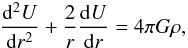 Mathematical equation: \appendix \setcounter{section}{1} \begin{eqnarray} \frac{{\rm d}^2 U}{{\rm d} r^2} + \frac 2 r \frac{{\rm d} U}{{\rm d} r} = 4 \pi G \rho, \end{eqnarray}
