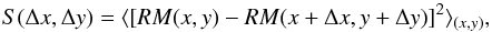 Mathematical equation: \begin{equation} S(\Delta x, \Delta y)=\langle [RM(x,y)-RM(x+\Delta x,y+\Delta y)]^2\rangle_{(x,y)}, \end{equation}