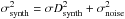 Mathematical equation: \hbox{$\sigma_{\rm synth}^2=\sigma D_{\rm synth}^2+\sigma_{\rm noise}^2$}