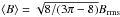 Mathematical equation: \hbox{$\langle B\rangle=\sqrt{8/(3\pi-8)} B_{\rm rms}$}