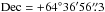 Mathematical equation: \hbox{$\rm Dec=+64^{\circ}36'56\farcs3$}