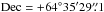 Mathematical equation: \hbox{$\rm Dec=+64^{\circ}35'29\farcs1$}