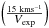 Mathematical equation: \hbox{$\left(\frac{15~{\rm kms^{-1}}}{\vexp}\right)$}