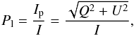 Mathematical equation: \begin{equation} P_{\rm{l}} = \frac{I_{\rm{p}}}{I} = \frac{\sqrt{Q^2+U^2}}{I}, \label{eq:Pl} \end{equation}