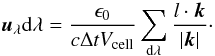 Mathematical equation: \begin{equation} \vec{u}_{\rm{\lambda}} {\rm d} \lambda = \frac{\epsilon_{\rm{0}} }{c \Delta t V_{\rm{cell}}} \sum_{{\rm d} \lambda} \frac{ l\cdot \vec{k}}{\left|\vec{k}\right|}\cdot \label{eq:LucyEnDens} \end{equation}