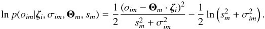 Mathematical equation: \begin{equation} \ln p(o_{im}|\bm{\zeta}_i,\sigma_{im},\bm{\Theta}_m,s_m)=\frac{1}{2}\frac{\left (o_{im} - \bm{\Theta}_m \cdot \bm{\zeta}_i\right)^2}{s_m^2 + \sigma_{im}^2} - \frac{1}{2}\ln\left(s_m^2+\sigma_{im}^2\right). \label{eq_cannon_lnlike} \end{equation}
