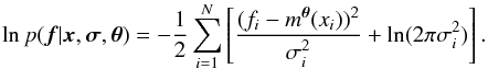 Mathematical equation: \begin{equation} \ln p({\vec f}|{\vec x},\bm{\sigma},\bm{\theta})=-\frac{1}{2}\sum_{i=1}^N\left [\frac{(f_i - m^{\bm{\theta}}(x_i))^2}{\sigma_i^2} + \ln(2\pi\sigma_i^2)\right] \label{eq_chi2} . \end{equation}