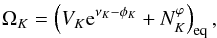 Mathematical equation: \begin{equation} \Omega_K = \left( V_{K} {\rm e}^{\nu_{K} - \phi_{K}} + N^{\varphi}_{K} \right)_{\rm eq}, \label{eq:Omega_K} \end{equation}