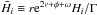 Mathematical equation: \hbox{$\tilde H_i \equiv r {\rm e}^{2\nu+\phi+\omega} H_i/\Gamma$}