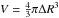 Mathematical equation: \hbox{$V=\frac{4}{3}\pi\Delta R^3$}