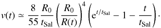 Mathematical equation: \begin{equation} v(t) \simeq \frac{8}{55}\frac{R_0}{t_{\rm Sal}}\left(\frac{R_0}{R(t)}\right)^4\left({\rm e}^{t/t_{\rm Sal}}-1-\frac{t}{t_{\rm Sal}}\right) \cdot \label{vanal} \end{equation}