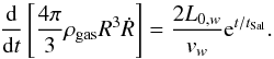 Mathematical equation: \begin{equation} \frac{\rm d}{{\rm d}t}\left[\frac{4\pi}{3}\rho_{\rm gas} R^3 \dot R\right] = \frac{2 L_{0,w}}{v_w}{\rm e}^{t/t_{\rm Sal}} . \label{analc1} \end{equation}