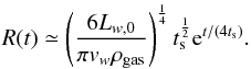 Mathematical equation: \begin{equation} R(t)\simeq\left(\frac{6L_{w,0}}{\pi v_w \rho_{\rm gas}}\right)^\frac{1}{4}t_{\rm s}^{\frac{1}{2}}{\rm e}^{t/(4t_{\rm s})} . \label{analclate} \end{equation}